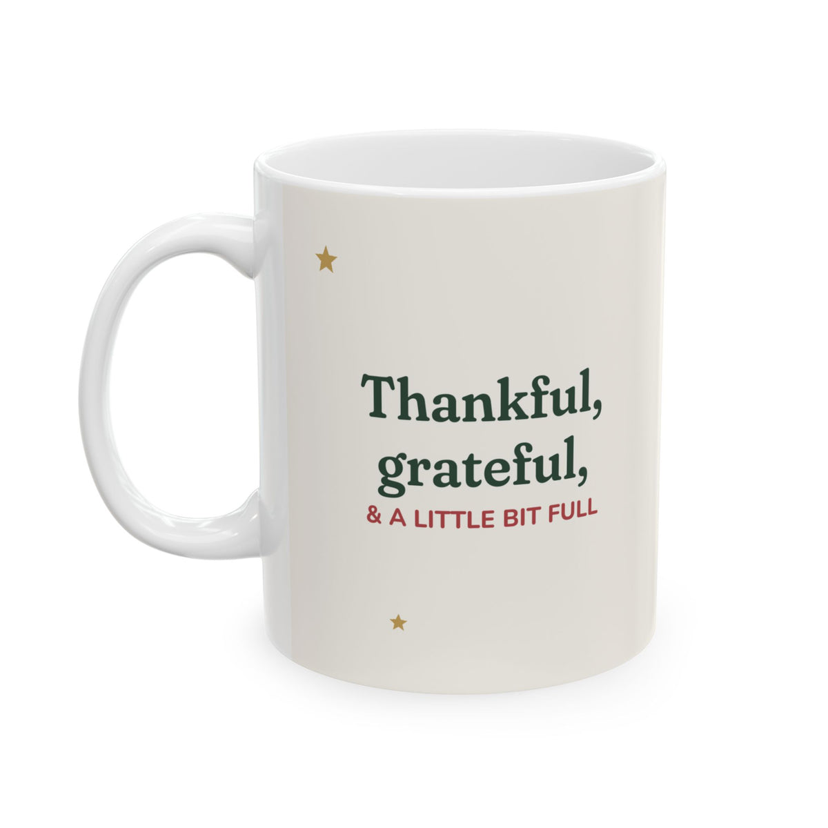 Thankful, Grateful & a Little Bit Full Thanksgiving Mug, 11oz